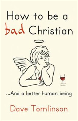How to be a bad Christian … And a better human being